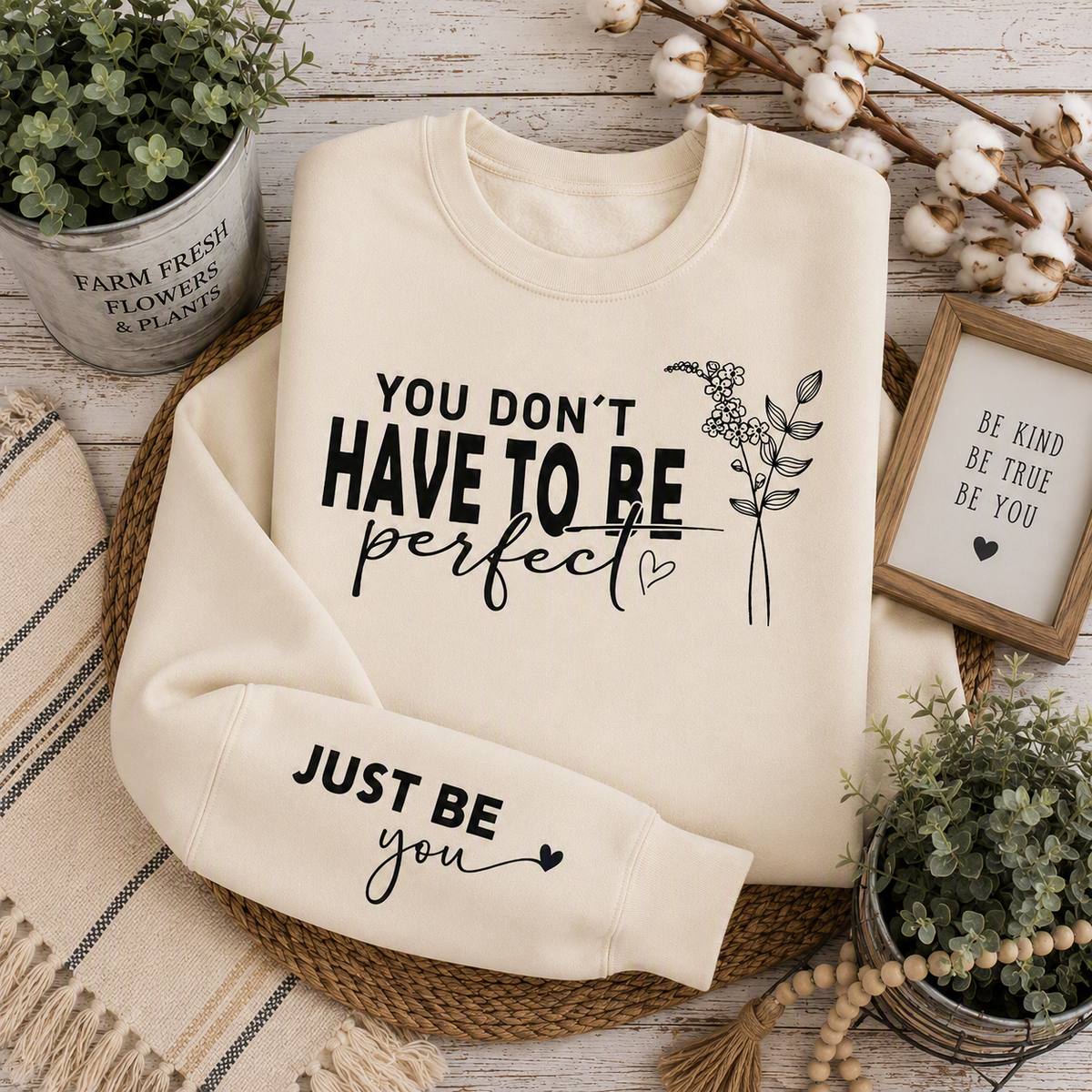 You Don’t Have to Be Perfect Sweatshirt – Just Be You Inspirational Crewneck