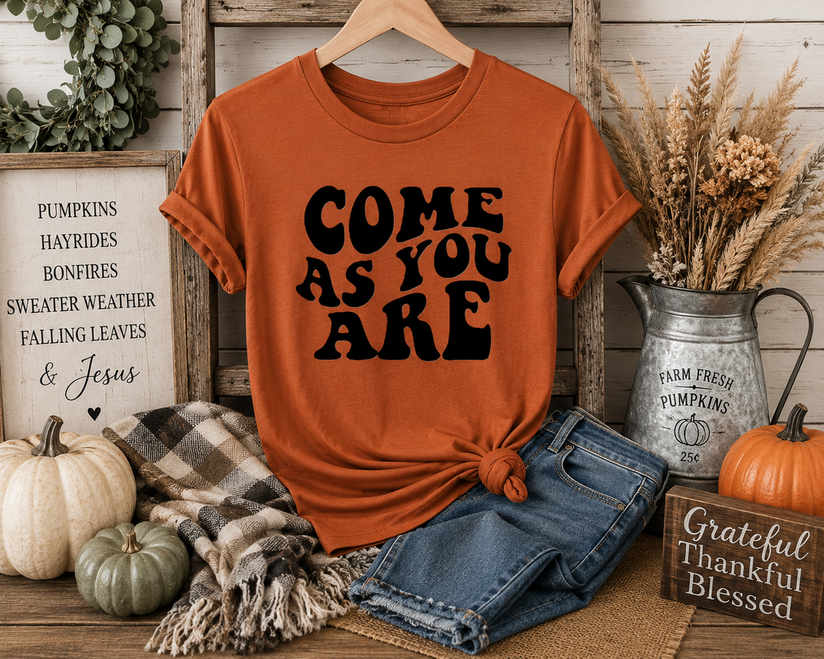 Come As You Are Graphic Tee – Rustic Farmhouse Fall T-Shirt