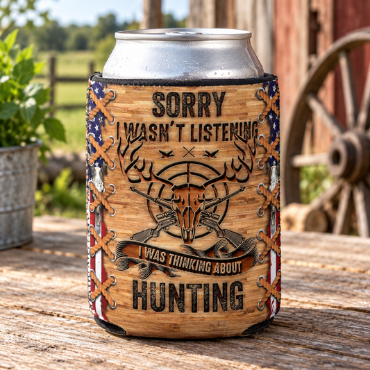 Sorry I Wasn’t Listening Hunting Can Koozie