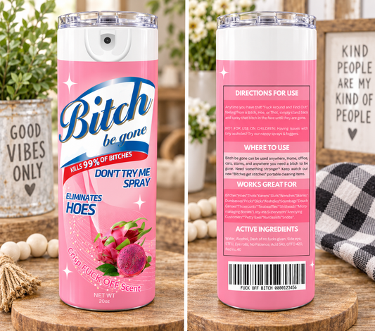 Bitch Be Gone 20 oz Skinny Tumbler – Sarcastic Adult Humor Cup