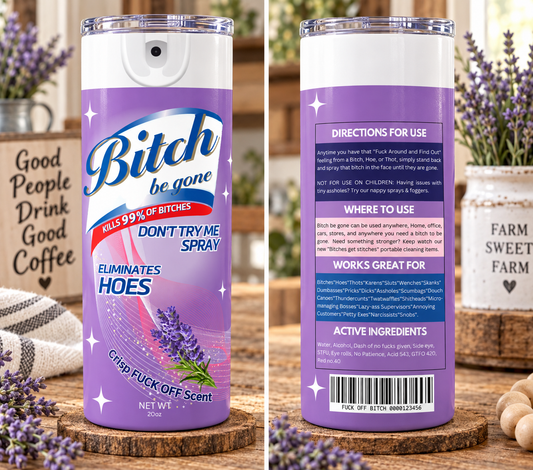 Bitch Be Gone 20 oz Skinny Tumbler – Sarcastic Adult Humor Cup