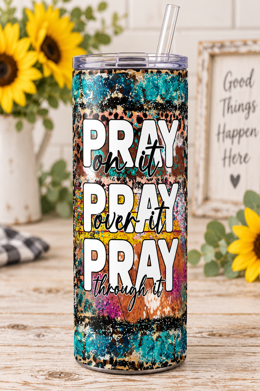 Pray On It, Over It, Through It 20 oz Tumbler