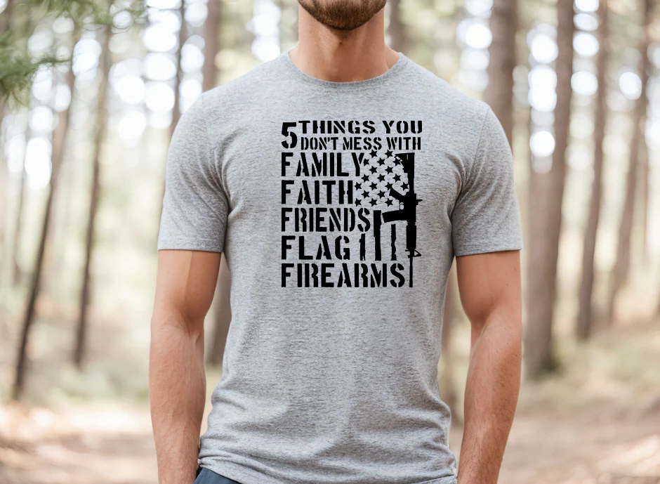 5 Things You Don’t Mess With T-Shirt – Family Faith Friends Flag Graphic Tee