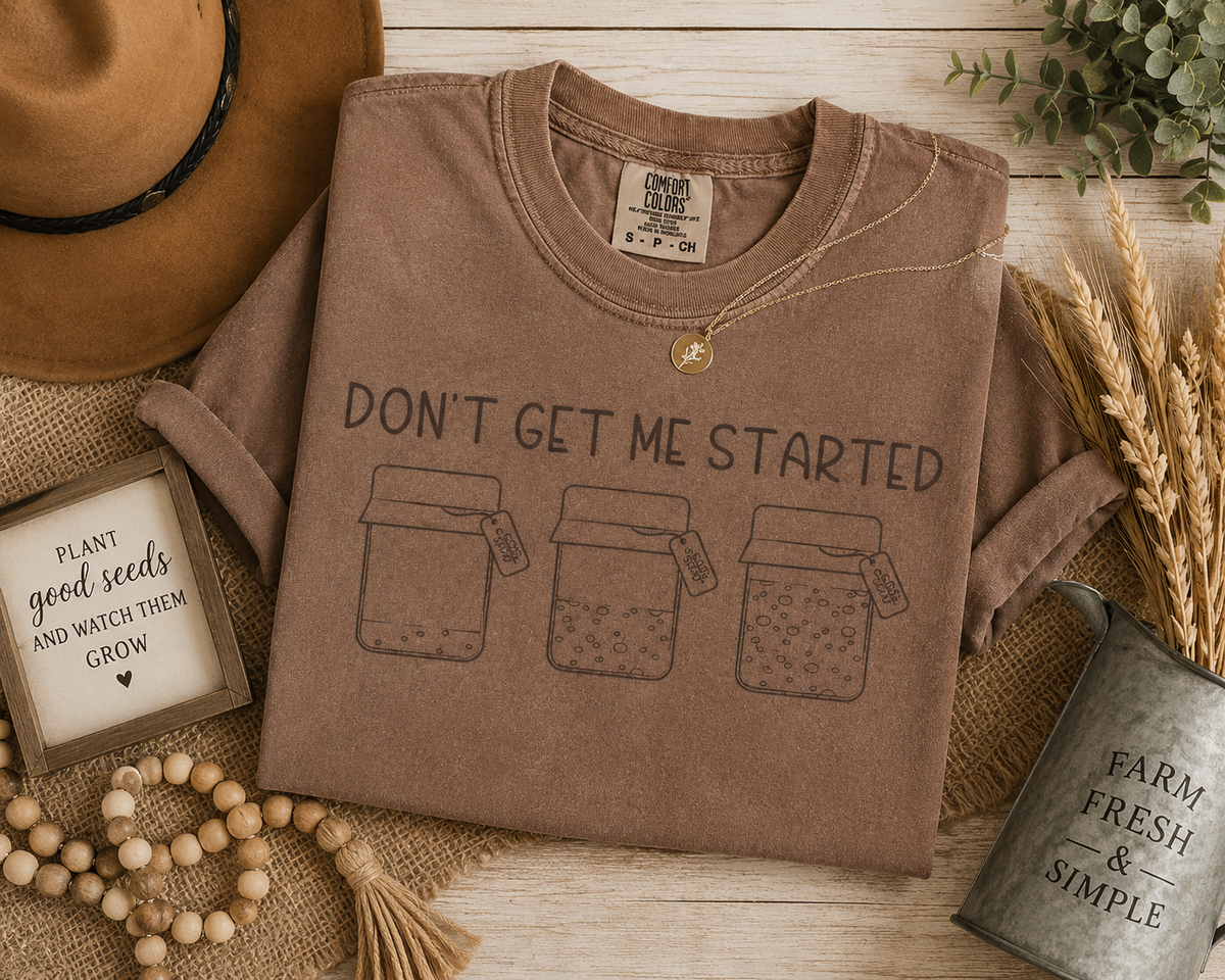 Don’t Get Me Started T-Shirt – Funny Seed & Gardening Graphic Tee