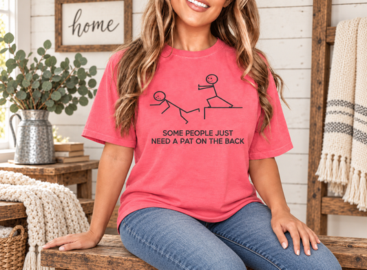 Some People Just Need a Pat on the Back T-Shirt – Funny Sarcastic Graphic Tee