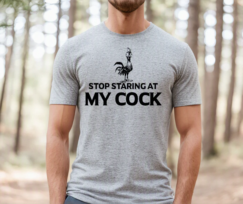 Stop Staring at My Cock T-Shirt – Funny Rooster Adult Humor Tee