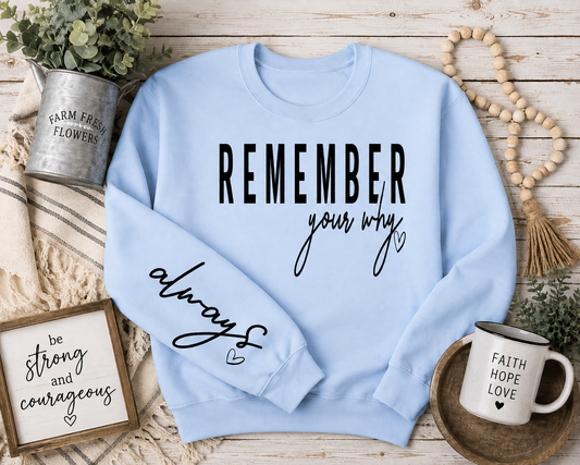 Remember Your Why Always Sweatshirt – Inspirational Graphic Crewneck